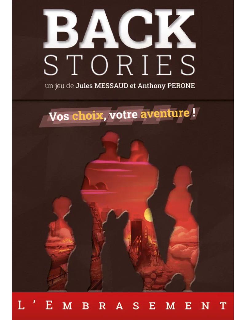 BACKSTORIES - L'EMBRASEMENT