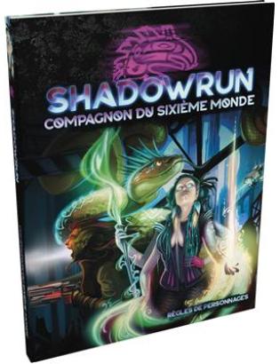 SHADOWRUN SR6 : LE COMPAGNON DU SIXIÈME MONDE
